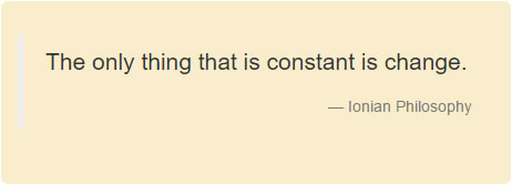 The only thing that is constant is change. Ionian Philosophy