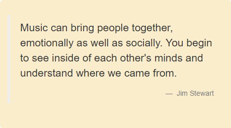 Music can bring people together, emotionally as well as socially. You begin to see inside of each other's minds and understand where we came from. Jim Stewart