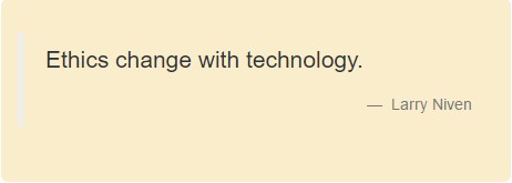 Ethics change with technology. Larry Niven.