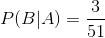 P(B|A) =\frac{3}{51}