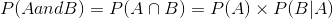 P(A and B)=P(A\cap B) = P(A)\times P(B|A)
