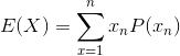E of X equals sigma from x equals 1 to x equals n of x n times P of x n