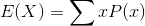 E of X equals sigma x times P of x