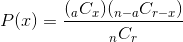 P of x equals a C x times n minus a C r minus x divided by n C r
