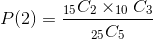 P of 2 equals 15 C 2 times 10 C 3 divided by 25 C 5P