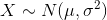 X is approximately N of mu and sigma squared.