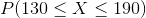 P of 130 less than or equal to X is less than or equal to 190