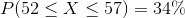 P of 52 is less or equal to X is less or equal to 57 equals 34%