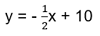 An image showing the equation y equals negative half x plus 10.