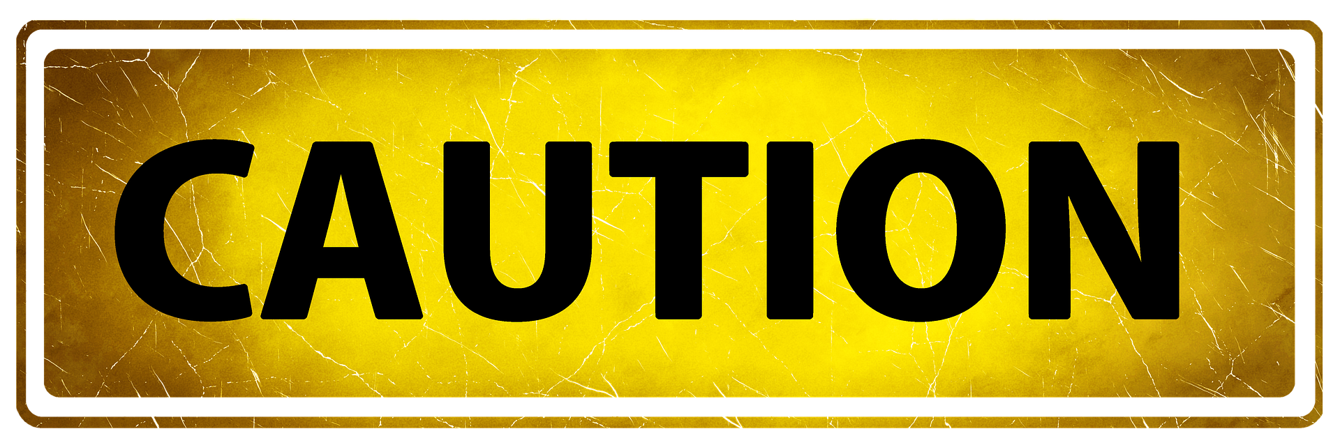 This is an image of a ‘caution’ sign. The letters are black and uppercase. The background is yellow with cracks running through it. There is white border around the sign.