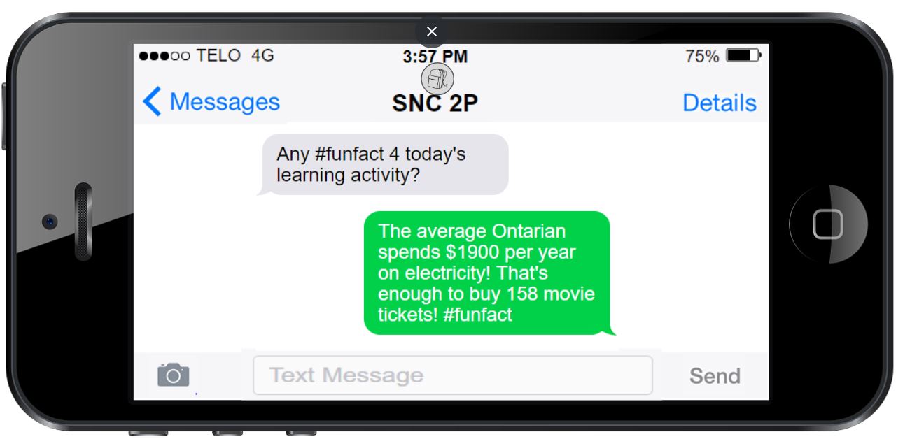 This is an image of a cell phone with two text messages. The first messages reads, Any #funfact 4 today's learning activity? The responding message reads, The average Ontarian spends $1900 per year on electricity! That's enough to buy 158 movie tickets! #funfact.