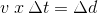 v\: x\: \Delta t= \Delta d