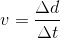 v= \frac{\Delta d}{\Delta t}