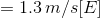 = 1.3\, m/s[E]