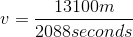 v= \frac{13100m}{2088seconds}