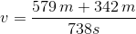 v=\frac{579\, m+342\, m}{738s}