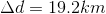 \Delta d= 19.2km