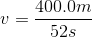 v= \frac{400.0m}{52s}