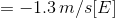 = -1.3\, m/s[E]