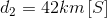 d_{2}= 42km\left [ S \right ]