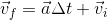 \vec{v}_{f}= \vec{a}\Delta t+\vec{v}_{i}