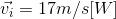 \vec{v_{i}}= 17m/s[W]