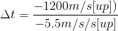 \Delta t= \frac{-1200m/s[up])}{-5.5m/s/s[up]}