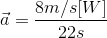 \vec{a}= \frac{8m/s[W]}{22s}
