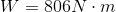 W=806N\cdot m