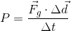 P=\frac{\vec{F}_{g}\cdot \Delta d}{\Delta \vec{t}}