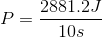P=\frac{2881.2J}{10s}