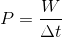 P=\frac{W}{\Delta t}