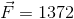 \vec{F}=1372
