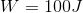 W=100J