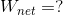 W_{net}=?