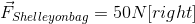 \vec{F}_{Shelley on bag}=50N[right]