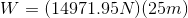 W=(14971.95N)(25m)