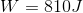 W=810J
