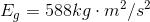 E_{g}=588kg\cdot m^2/s^2