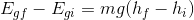 E_{gf}-E_{gi}=mg(h_{f}-h_{i})