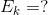 E_k=?
