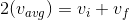 2(v_{avg})=v_i+v_f