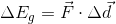\Delta E_{g}=\vec{F}\cdot \Delta \vec{d}