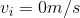 v_i=0m/s