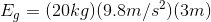 E_{g}=(20kg)(9.8m/s^2)(3m)