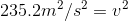 235.2m^2/s^2=v^2