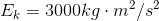 E_k=3000kg\cdot m^2/s^2