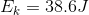 E_k=38.6J