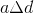 a\Delta d