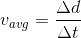v_{avg}=\frac{\Delta d}{\Delta t}